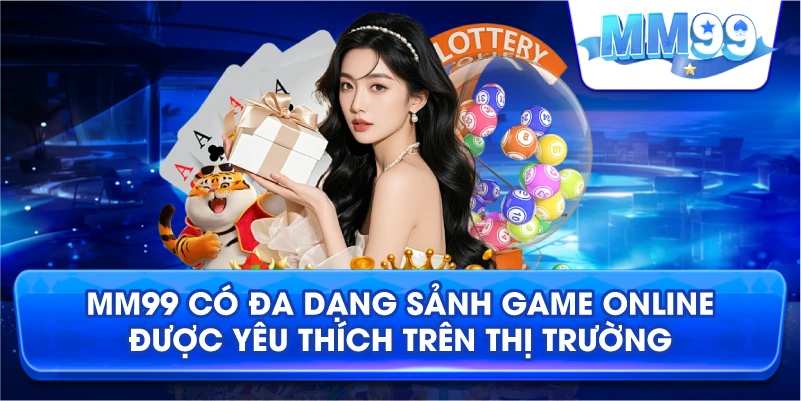 MM99 có đa dạng sảnh game online được yêu thích trên thị trường
