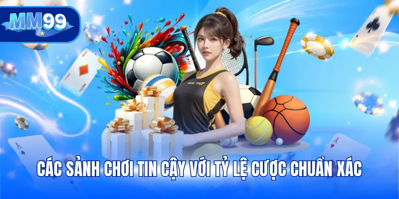 Các sảnh chơi tin cậy với tỷ lệ cược chuẩn xác