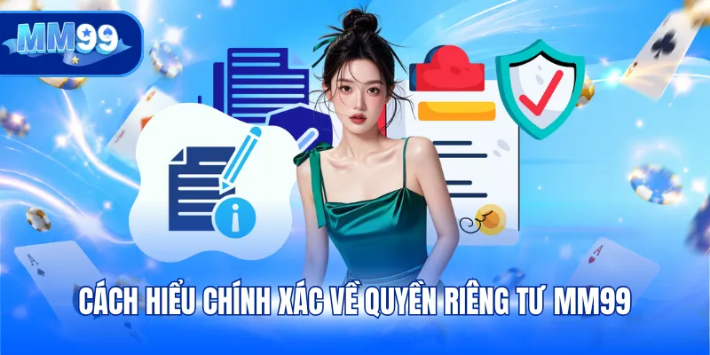 Cách hiểu chính xác về quyền riêng tư MM99