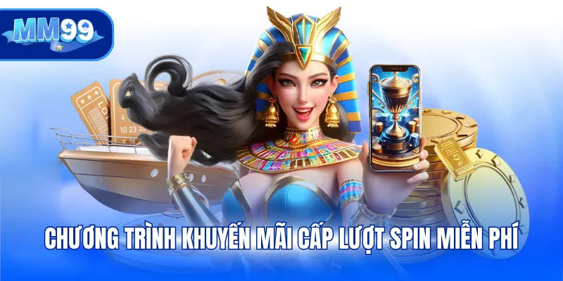 Chương trình khuyến mãi cấp lượt spin miễn phí