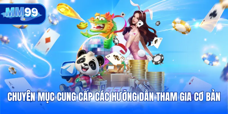 Chuyên mục cung cấp các hướng dẫn tham gia cơ bản