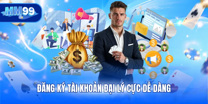 Đăng ký tài khoản đại lý cực dễ dàng