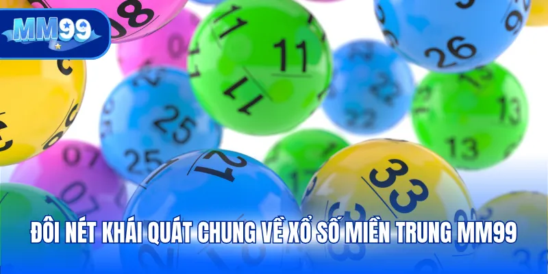 Đôi nét khái quát chung về Xổ số miền Trung MM99