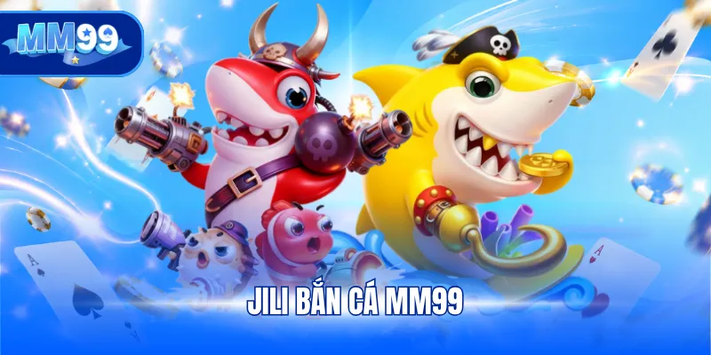 JILI Bắn cá MM99