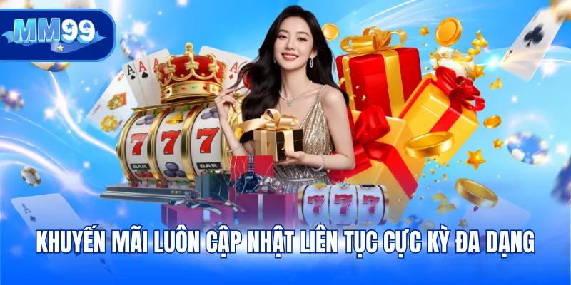 Khuyến mãi luôn cập nhật liên tục cực kỳ đa dạng