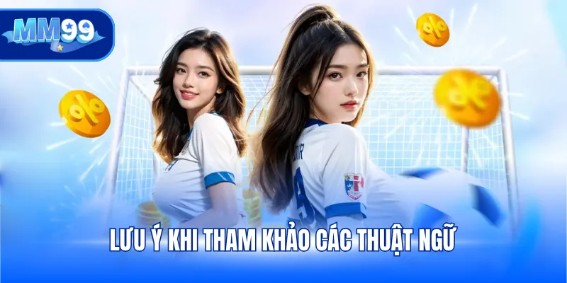 Lưu ý khi tham khảo các thuật ngữ