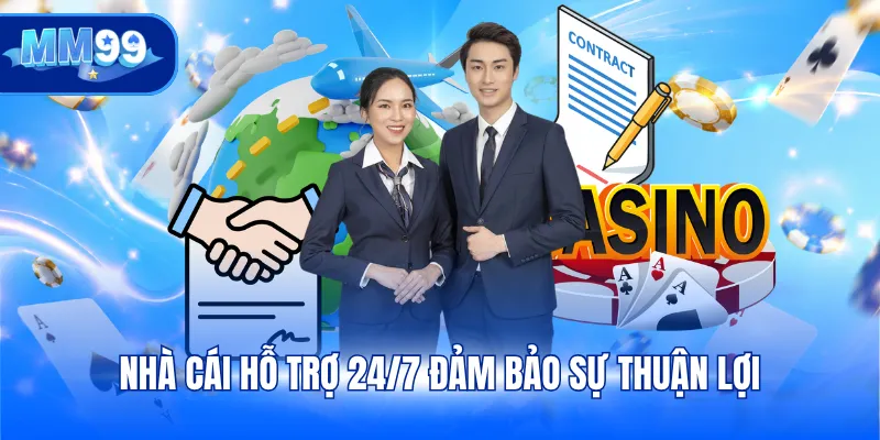Nhà cái hỗ trợ 24/7 đảm bảo sự thuận lợi
