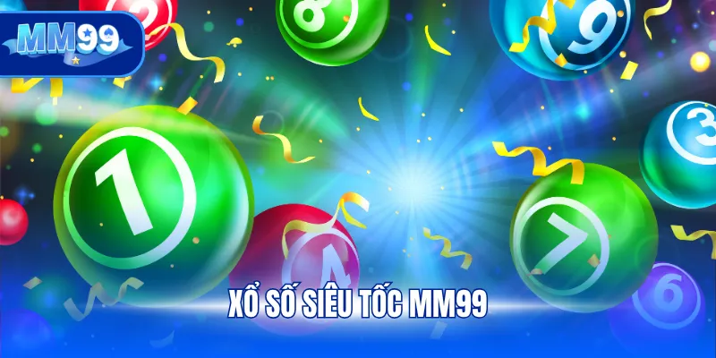 Xổ số siêu tốc MM99